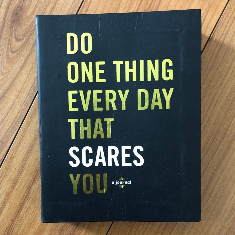 Do one thing every day that scares you book ( a journal)